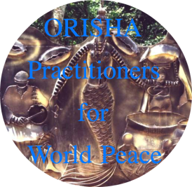 We are proudly affiliated with the organization ORISHA PRACTITIONERS FOR WORLD PEACE